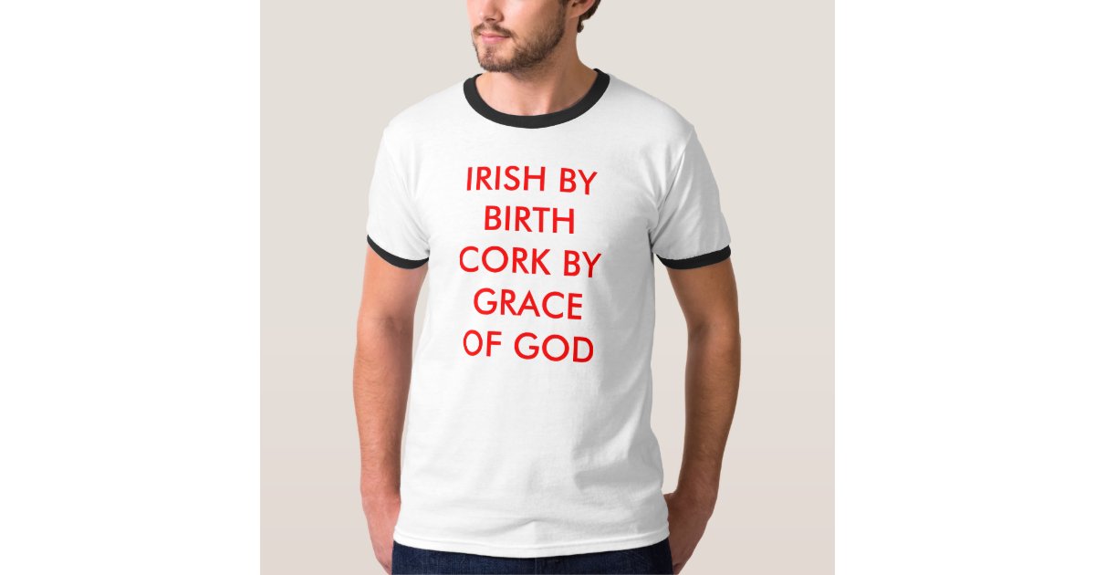 irish_by_birth_cork_by_graceof_god_t_shirt-r729fa7acf9774f26af61c172754b86e4_jyr6q_630.jpg?view_padding=%5B285%2C0%2C285%2C0%5D