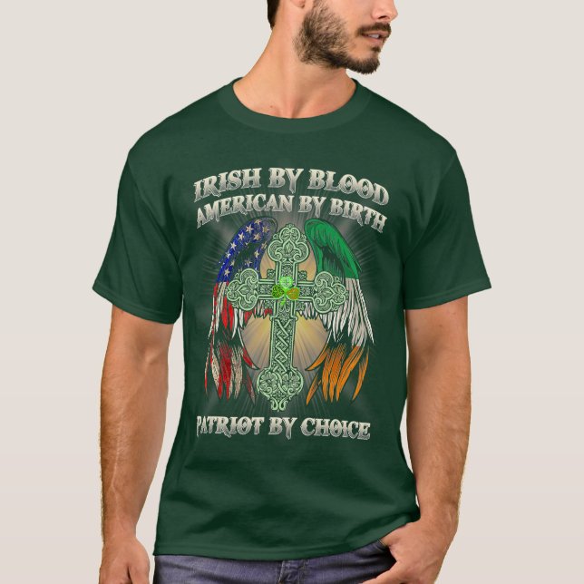 Irish By Blood American By Birth Patriot By T-Shirt (Front)