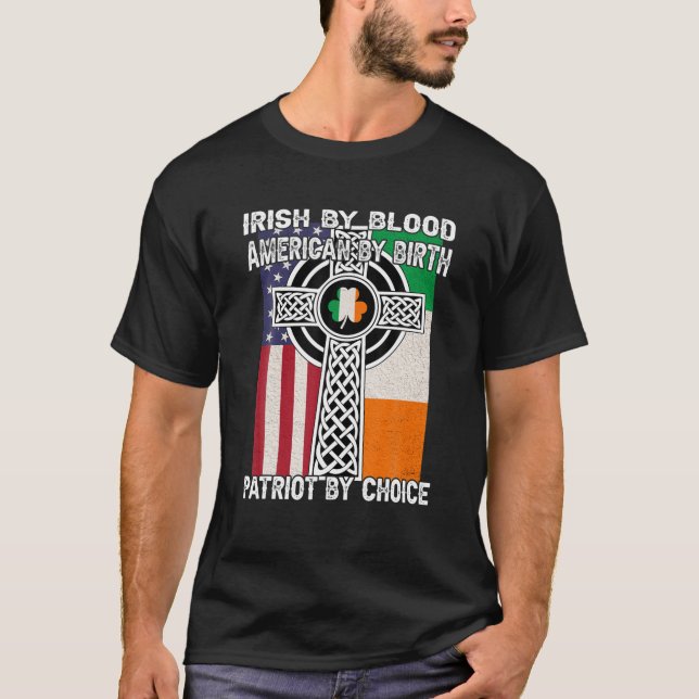 Irish By Blood, American By Birth Saint Patricks D T-Shirt (Front)