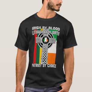 Irish By Blood Lithuanian By Birth Saint Patricks T-Shirt