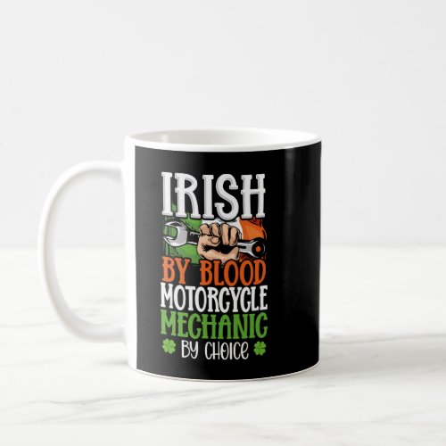 Irish By Blood Motorcycle Mechanic By Choice Irela Coffee Mug
