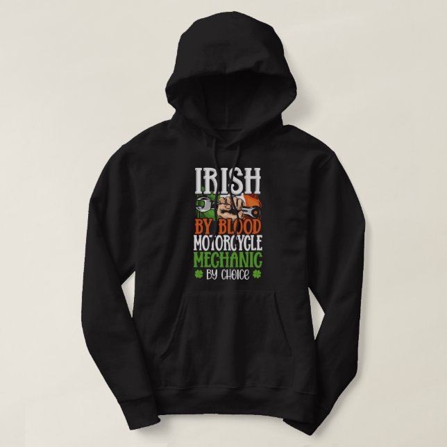 Irish By Blood Motorcycle Mechanic By Choice Irela Hoodie (Design Front)