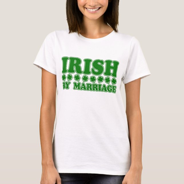 Irish by Marriage T-Shirt (Front)
