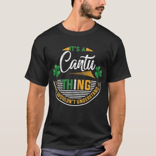 Irish _ Cantu Thing You Wouldnt Understand T_Shirt