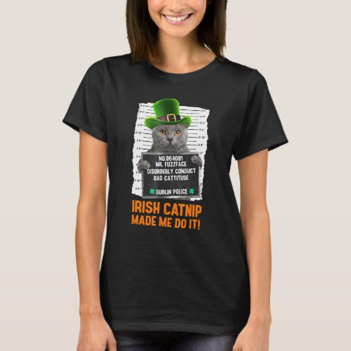 Irish Catnip Made Me Do It St Patricks Day Cat 1 T_Shirt