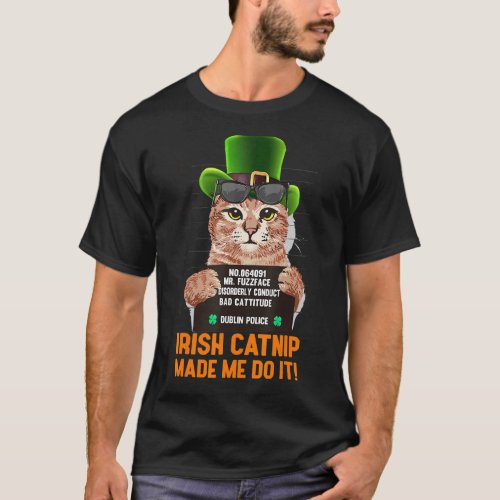 Irish Catnip Made Me Do It  St Patricks Day Cat  T_Shirt