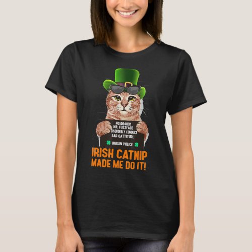 Irish Catnip Made Me Do It St Patricks Day Cat T_Shirt