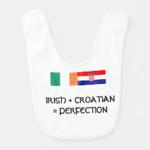 Irish + Croatian = Perfection Baby Bib