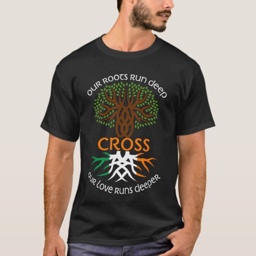 Irish CROSS Family Name Our Love Runs Deeper T_Shirt