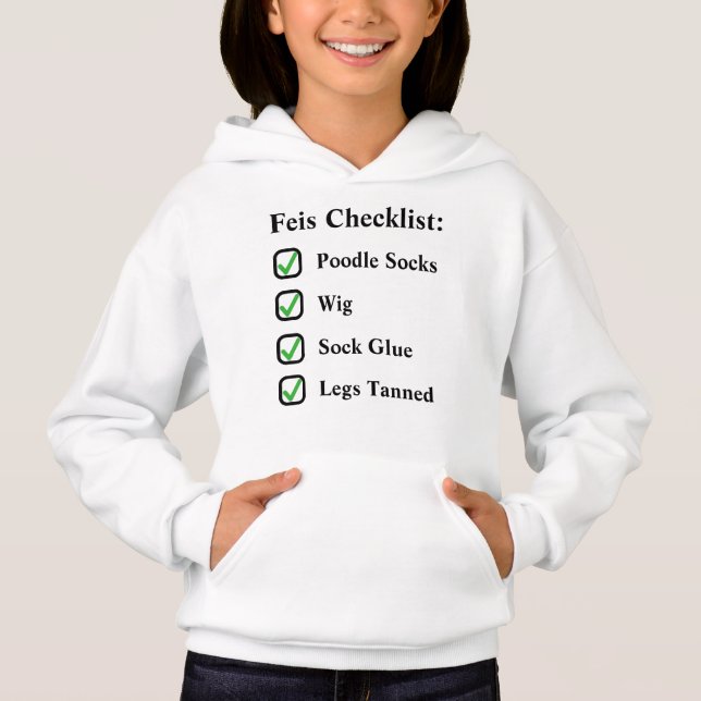 Irish Dance Cute Funny Feis Checklist Hoodie (Front)
