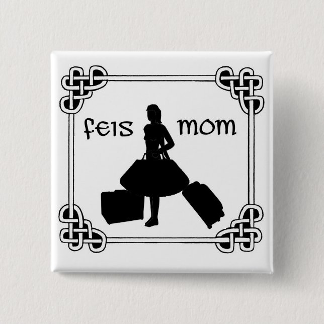 Irish Dance Feis Mom Button (Front)