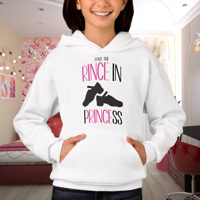 Irish Dance I Put the Rince in Princess Hard Shoe Hoodie (Creator Uploaded)