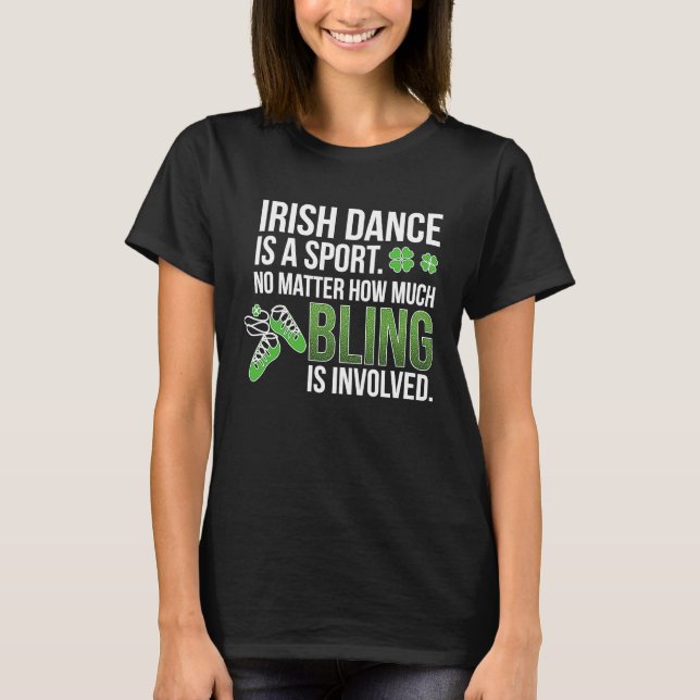 Irish Dance Is A Sport Irish Dancer Irish Dancing T-Shirt (Front)