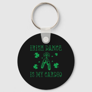 Irish Dance Is My Cardio St Patricks Day  Keychain