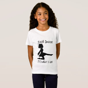 Irish Dance: It's what I do! shirt