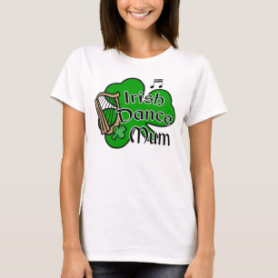 Irish Dance Mom T-shirt