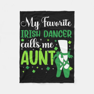 Irish Dance My Favorite Irish Dancer Calls Me Aunt Fleece Blanket