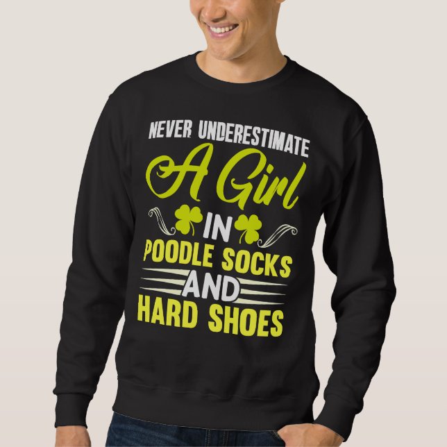 Irish Dance Poodle Socks And Hard Shoes Sweatshirt (Front)