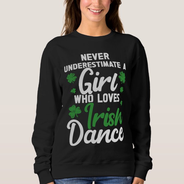 Irish Dance St Patricks Day Reel Girl Irish Step D Sweatshirt (Front)