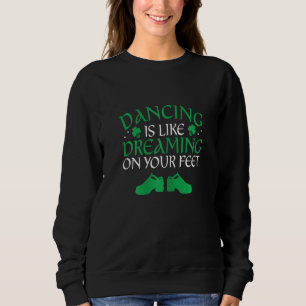 Irish Dancer Ceili Reel Dance Feis Irish Step Danc Sweatshirt
