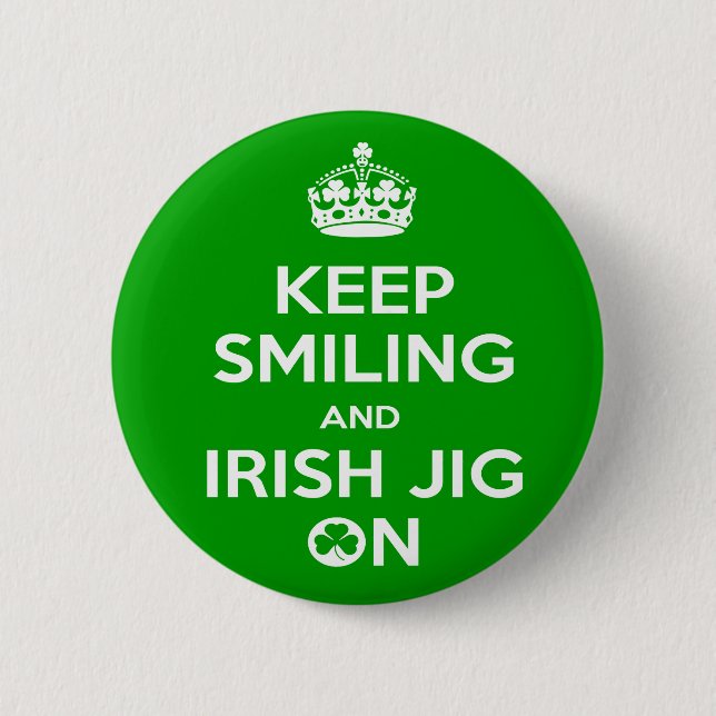 Irish Dancers, Keep Smiling and Irish Jig On Badge Pinback Button (Front)