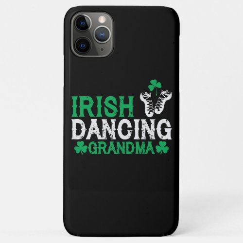 Irish Dancing Grandma Irish Step Dancer Women iPhone 11 Pro Max Case