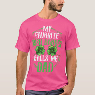 Irish Dancing My Favorite Irish Dancer Dad Irish T T-Shirt