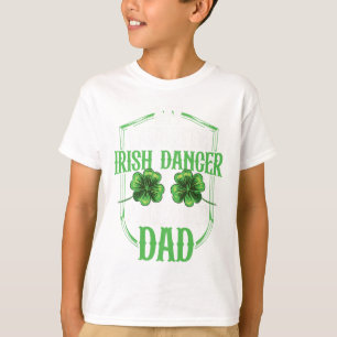 Irish Dancing My Favorite Irish Dancer Dad Irish T T-Shirt