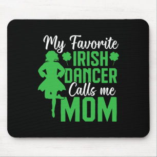 Irish Dancing My Favorite Irish Dancer Mom Irish T Mouse Pad