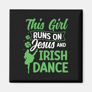 Irish Dancing This Girl Runs On Jesus And Irish Ta Magnet
