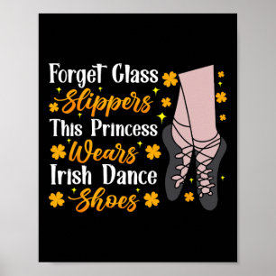 Irish Dancing This Princess Wears Irish Tap Dance  Poster