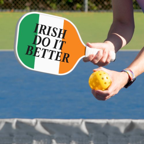 Irish do it better funny pickleball paddle racket
