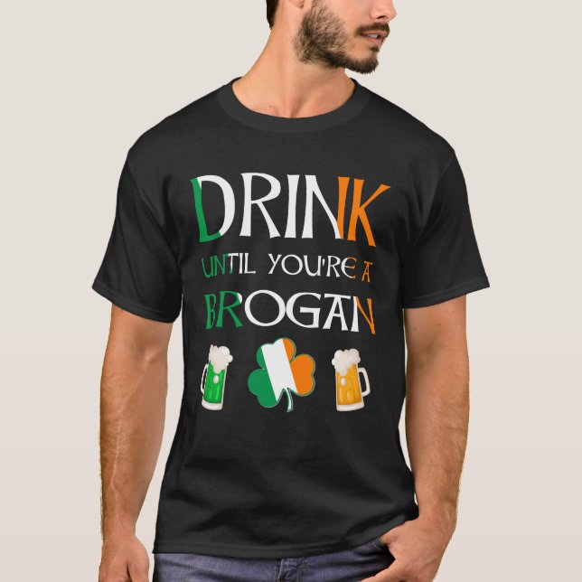 Irish - Drink Until You Are BROGAN Name T-Shirt (Front)
