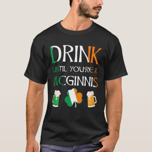 Irish _ Drink Until You Are MCGINNIS Name T_Shirt
