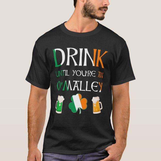 Irish - Drink Until You Are O'MALLEY Name T-Shirt (Front)