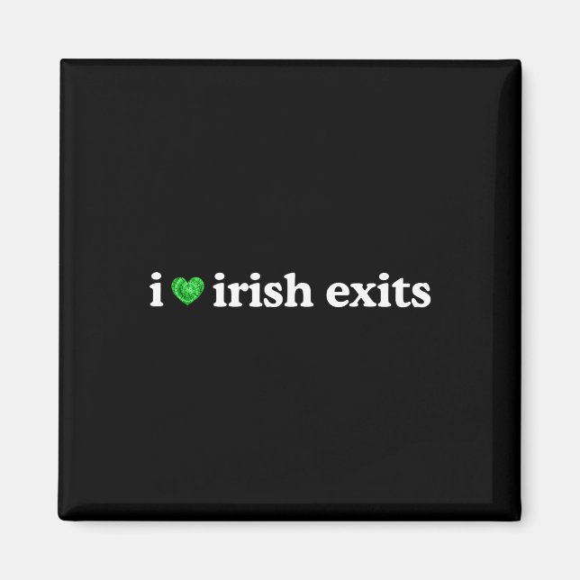 Irish Exit Funny St Patricks Day Irish Goodbye Sha Magnet (Front)