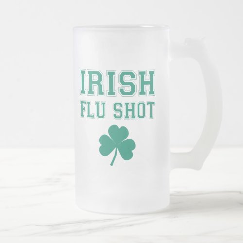 Irish Flu Shot St Patricks Day Frosted Glass Beer Mug