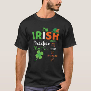 Irish Fluent In Smart St Patricks Gifts For Irishm T-Shirt