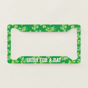 Irish For a Day Green Shamrocks St Patrick's Day License Plate Frame