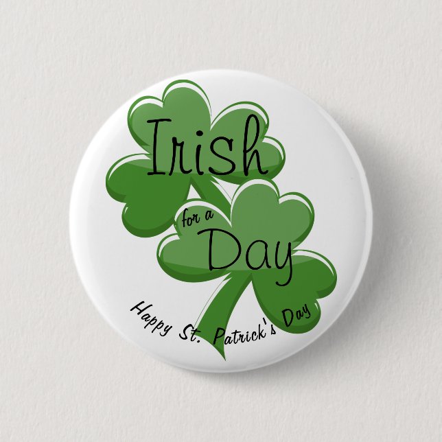 Irish For A Day Happy St. Patrick's Day Button (Front)
