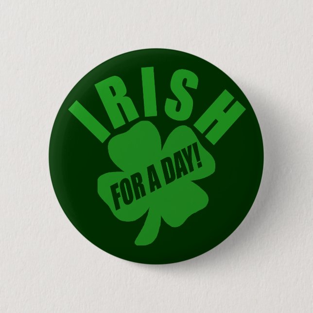 Irish For A Day! Pinback Button (Front)