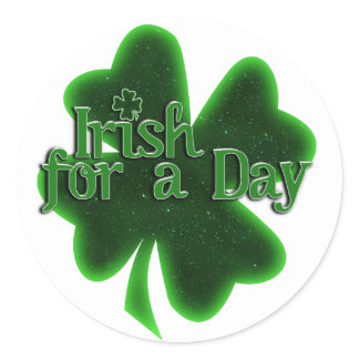 Irish For a Day St. Patrick's Day Classic Round Sticker