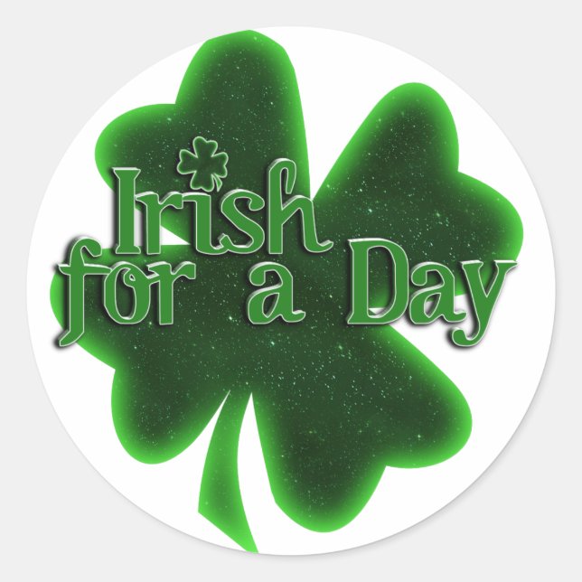 Irish For a Day St. Patrick's Day Classic Round Sticker (Front)