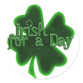 Irish For a Day St. Patrick's Day Classic Round Sticker