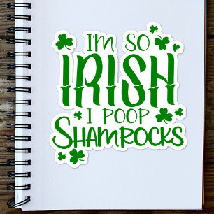 Irish Fun Quote I'm so Irish I Poop Shamrocks Sticker
