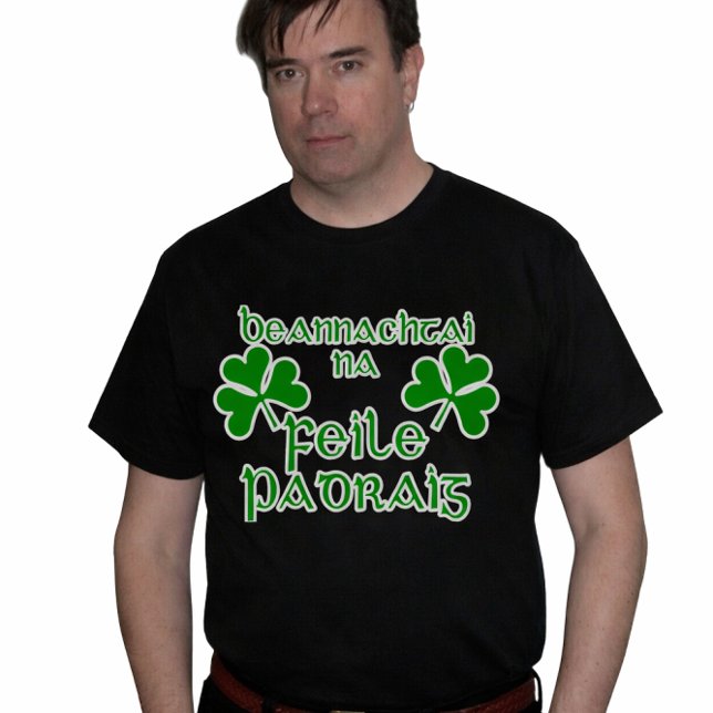 Irish Gaelic St. Patrick's Day Shirt. T-Shirt (Creator Uploaded)