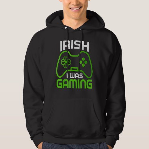 Irish Gamer Playing Video Game St Patrick S Day Sh Hoodie