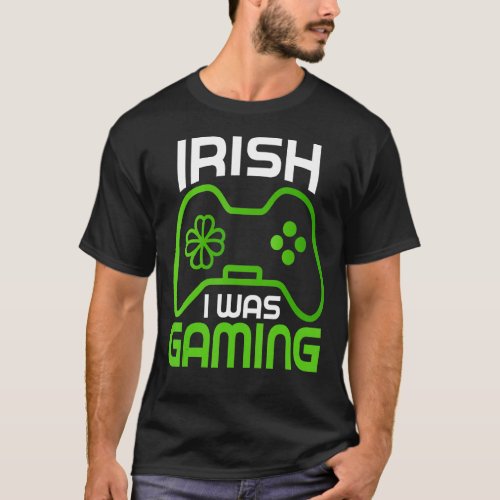 Irish Gamer Playing Video Game St Patrick S Day Sh T_Shirt