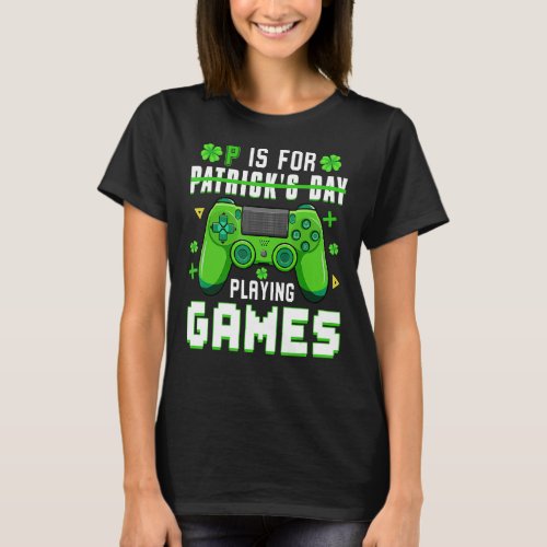 Irish Gamer Video Game Controllers P Is For Playin T_Shirt