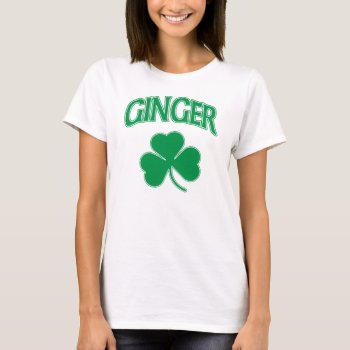 Irish Ginger Shamrock T-shirt by irishprideshirts at Zazzle